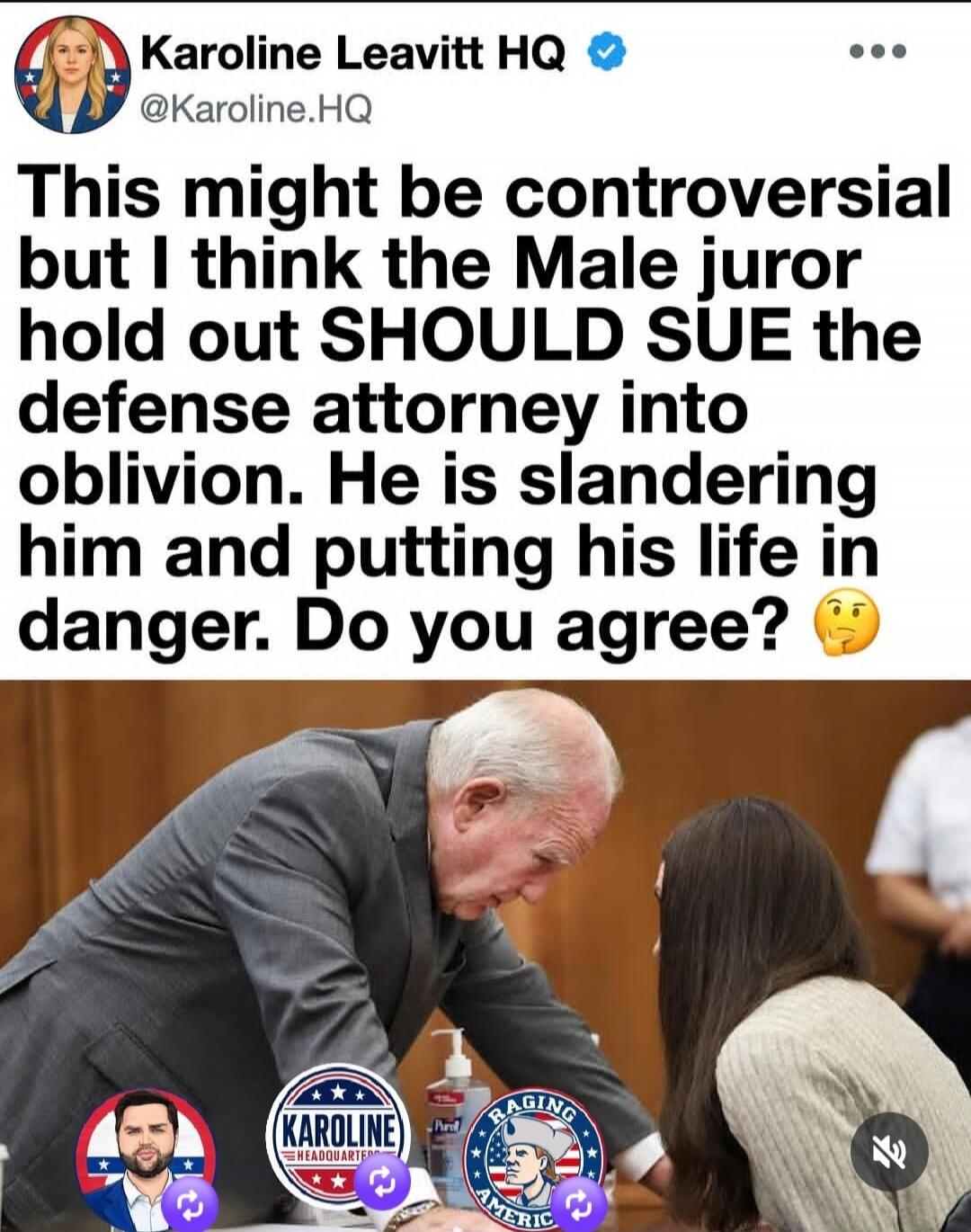 Karoline Leavitt HQ @Karoline.HQ This might be controversial but I think the Male juror hold out SHOULD SUE the defense attorney into oblivion. He is slandering him and putting his life in danger. Do you agree? 🤔