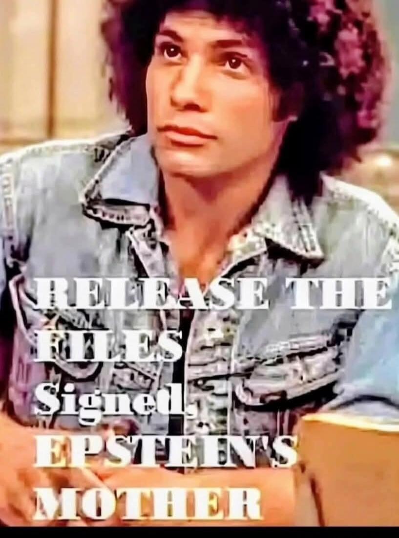 RELEASE THE FILES SIGNED EPSTEINS MOTHER