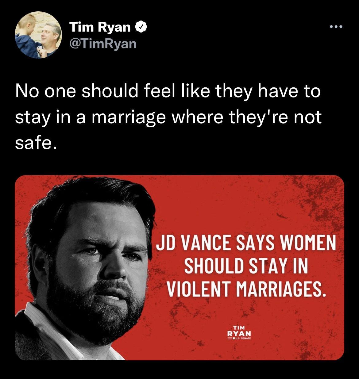 Tim Ryan i TimRyan No one should feel like they have to stay in a marriage where theyre not EEICR JD VANCE SAYS WOMEN SHOULD STAY IN VIOLENT MARRIAGES