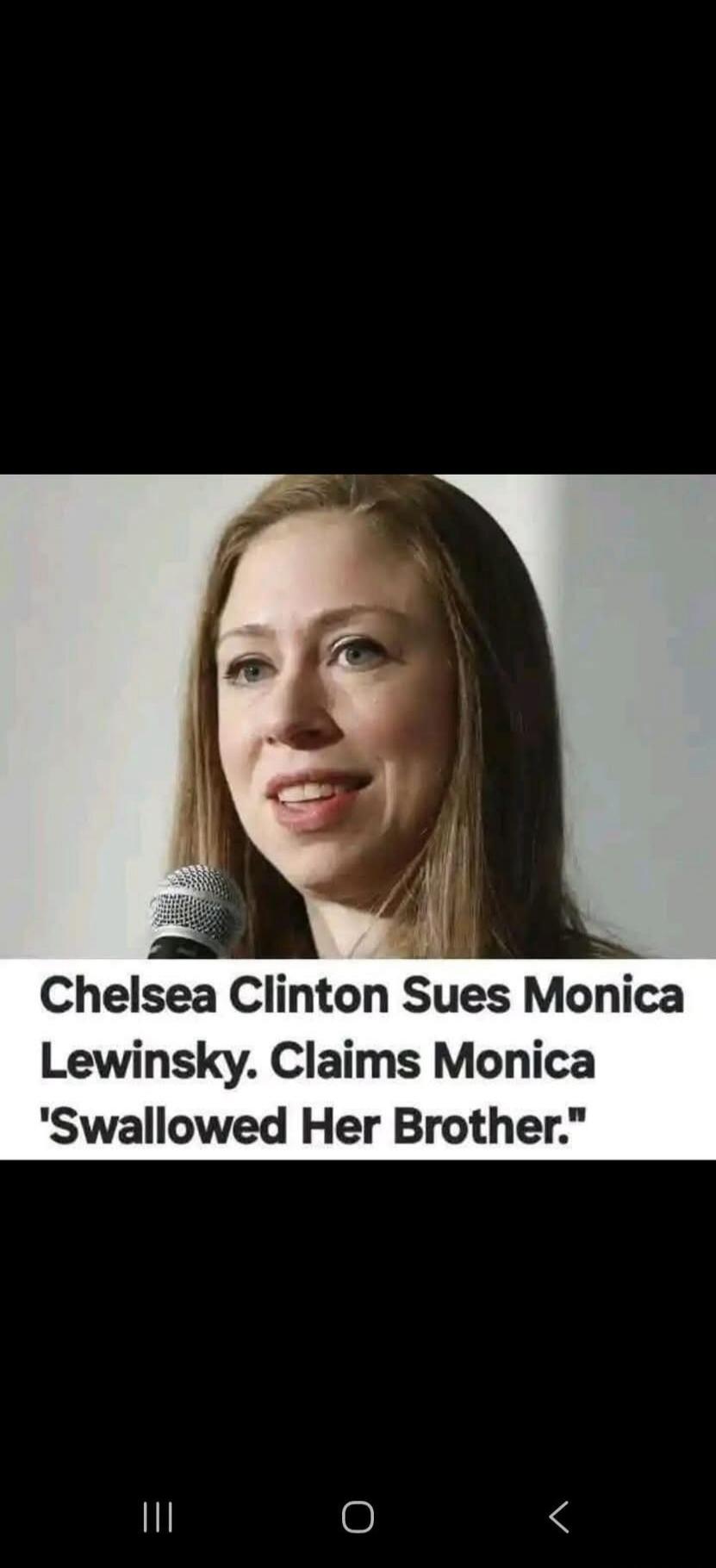 Chelsea Clinton Sues Monica Lewinsky. Claims Monica 'Swallowed Her Brother.'