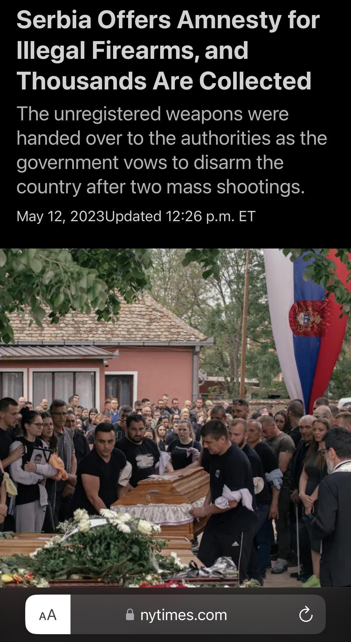 Serbia Offers Amnesty for lllegal Firearms and L CITEET e RV Y ofe Ye1 Te The unregistered weapons were handed over to the authorities as the government vows to disarm the country after two mass shootings May 12 2023Updated 1226 pm ET nytimescom