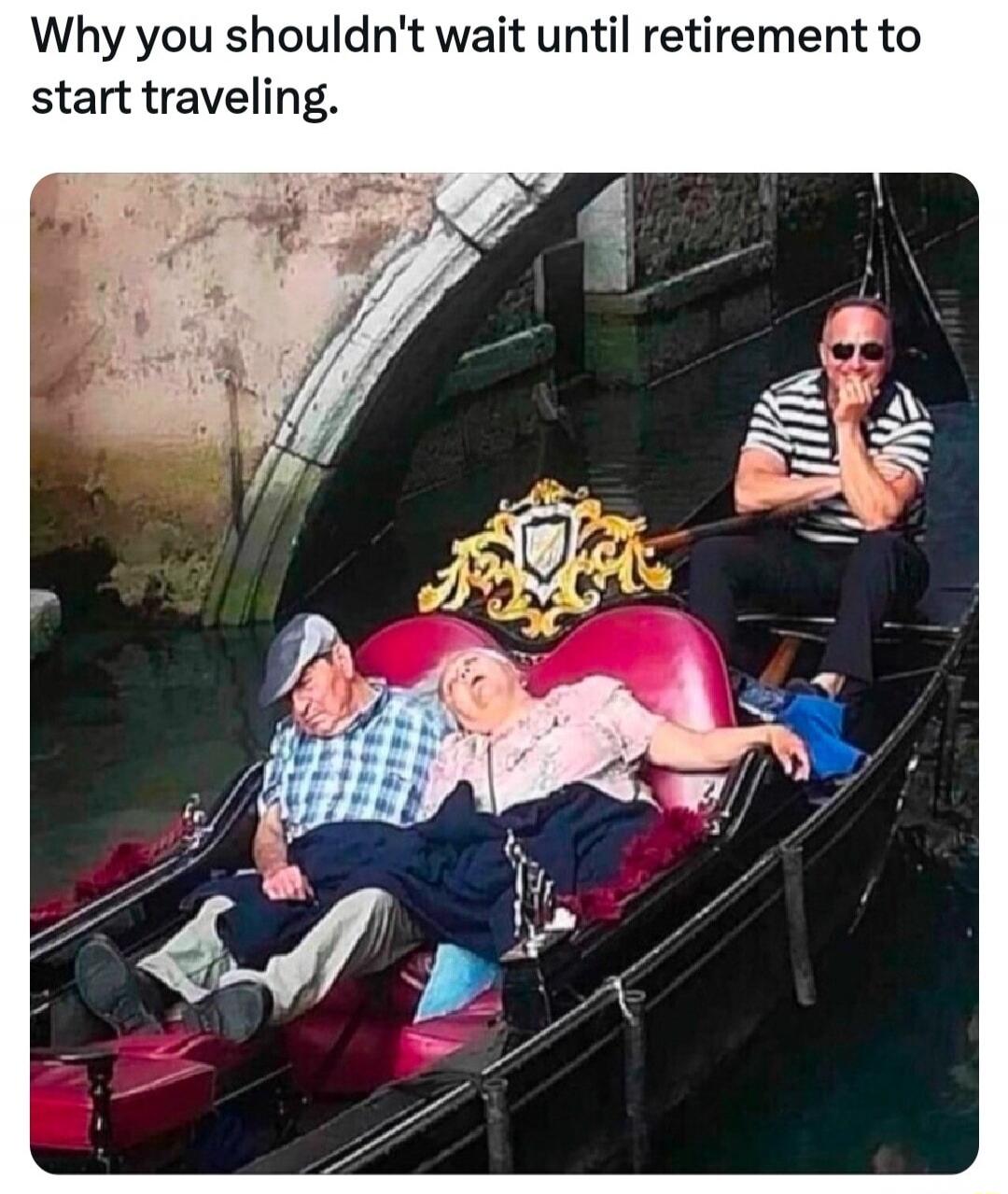 Why you shouldn't wait until retirement to start traveling.