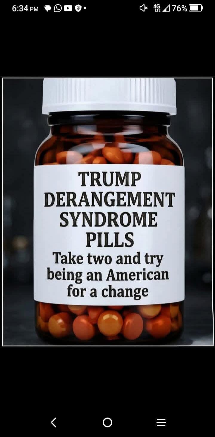 TRUMP DERANGEMENT SYNDROME PILLS Take two and try being an American for a change