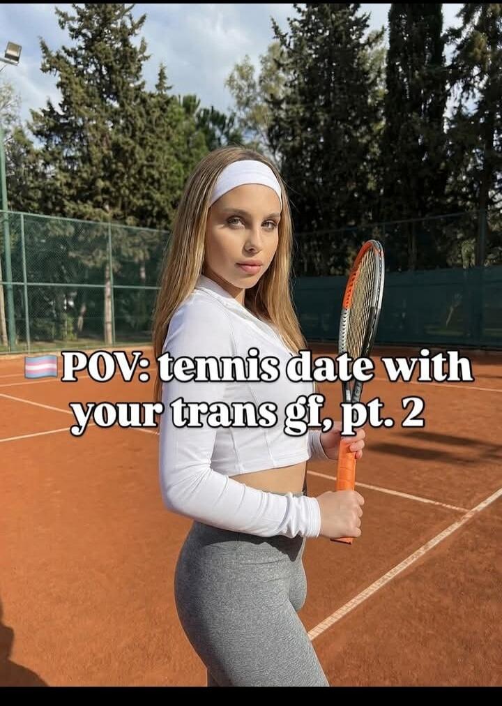 POV: tennis date with your trans gf, pt. 2