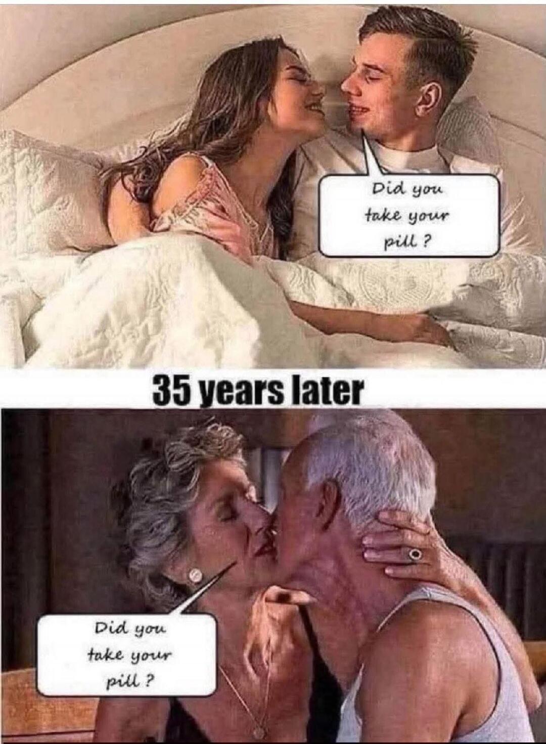 Did you take your pill?

35 years later

Did you take your pill?