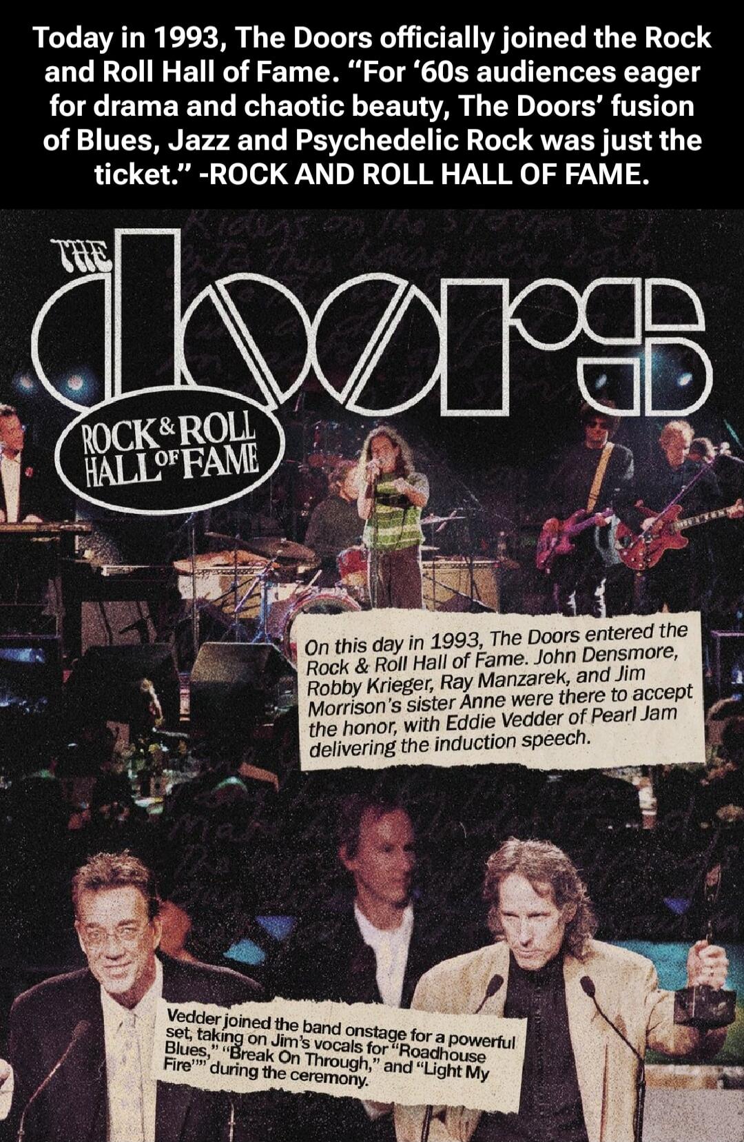 Today in 1993, The Doors officially joined the Rock and Roll Hall of Fame. “For ’60s audiences eager for drama and chaotic beauty, The Doors’ fusion of Blues, Jazz and Psychedelic Rock was just the ticket.” -ROCK AND ROLL HALL OF FAME. On this day in 1993, The Doors entered the Rock & Roll Hall of Fame. John Densmore, Robby Krieger, Ray Manzarek, a