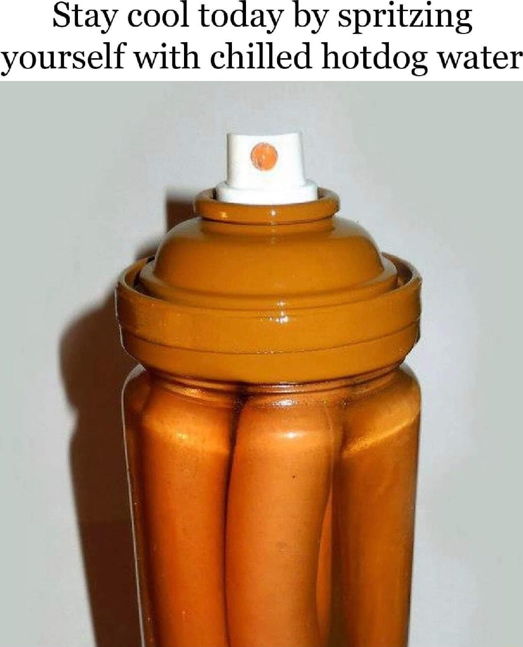 Stay cool today by spritzing yourself with chilled hotdog water