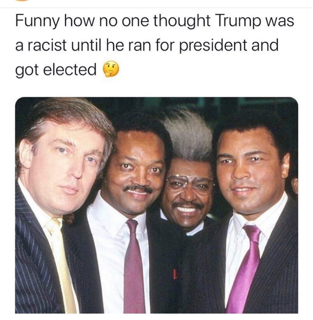 Funny how no one thought Trump was a racist until he ran for president and got elected