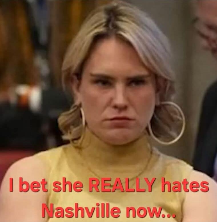 I bet she REALLY hates Nashville now...