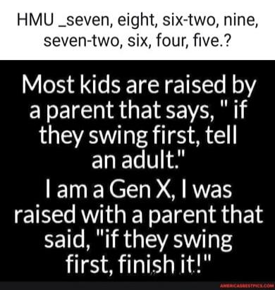 HMU _seven, eight, six-two, nine, seven-two, six, four, five.? Most kids are raised by a parent that says, 