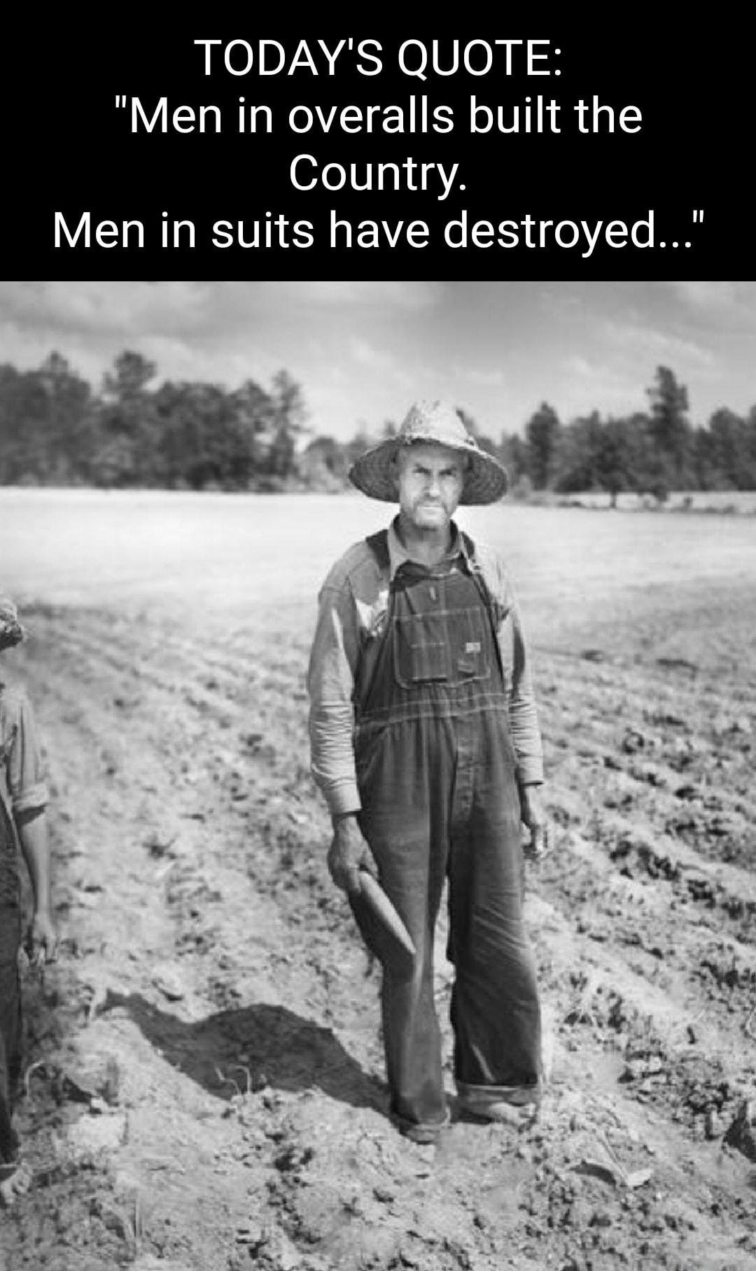 TODAYS QUOTE Men in overalls built the oZe31sA Men in suits have destroyed