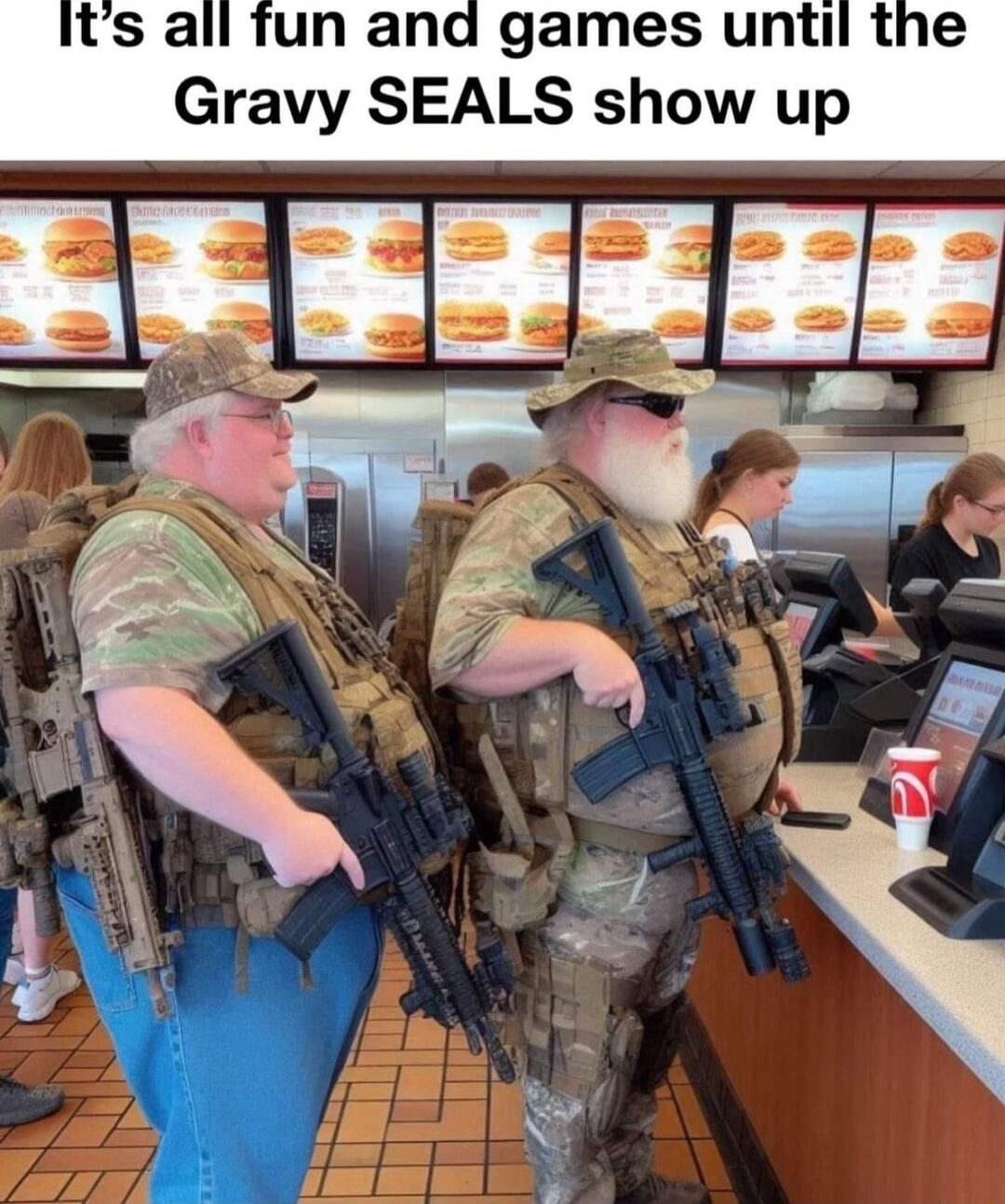 ts all fun and games until the Gravy SEALS show up