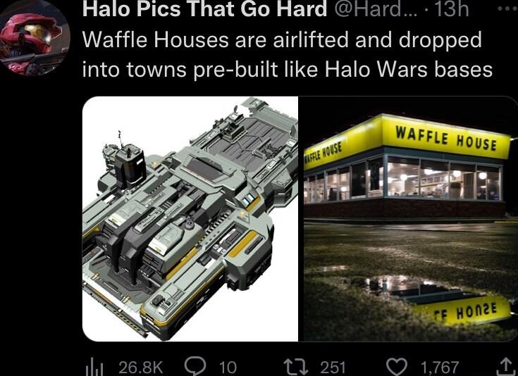 Halo Pics That Go Hard Ha Waffle Houses are airlifted and dropped e into towns pre built like Halo Wars bases