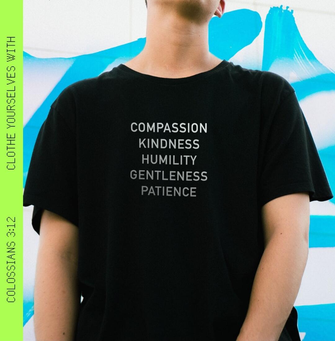CLOTHE YOURSELVES WITH COMPASSION KINDNESS HUMILITY GENTLENESS PATIENCE COLOSSIANS 3:12