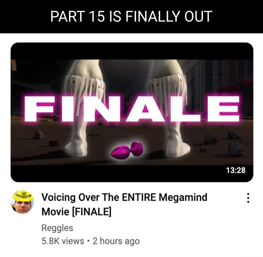 PART 15 IS FINALLY OUT Voicing Over The ENTIRE Megamind F Movie FINALE Re