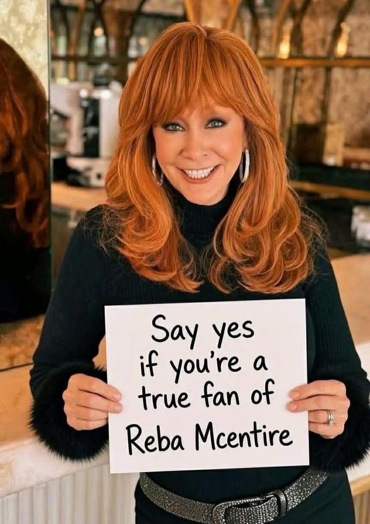 Say yes if you're a true fan of Reba McEntire