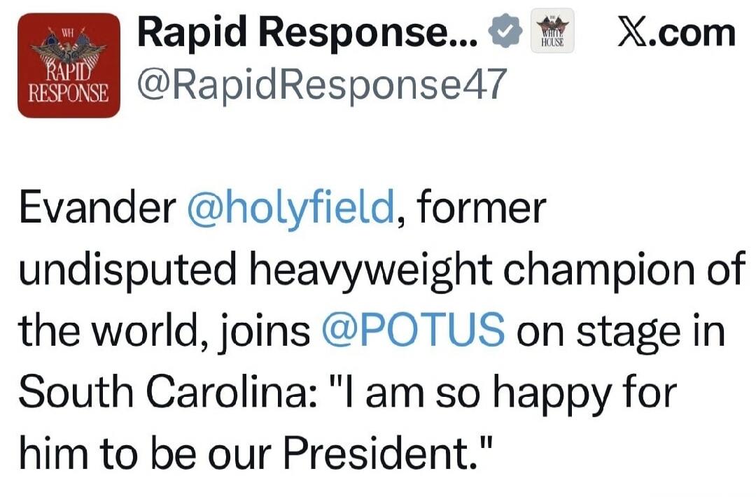 Rapid Response... X.com @RapidResponse47 Evander @holyfield, former undisputed heavyweight champion of the world, joins @POTUS on stage in South Carolina: 