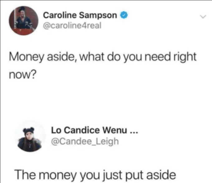 Caroline Sampson caroline4real Money aside what do you need right now Lo Candice Wenu Candee_Leigh The money you just put aside