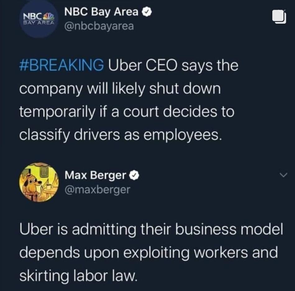 necar NBC Bay Area SAYAREA T nbcbayarea BREAKING Uber CEO says the company will likely shut down temporarily if a court decides to classify drivers as employees V EVE TT IpENelle1g Uber is admitting their business model depends upon exploiting workers and SNaUaleREloJeIgENT