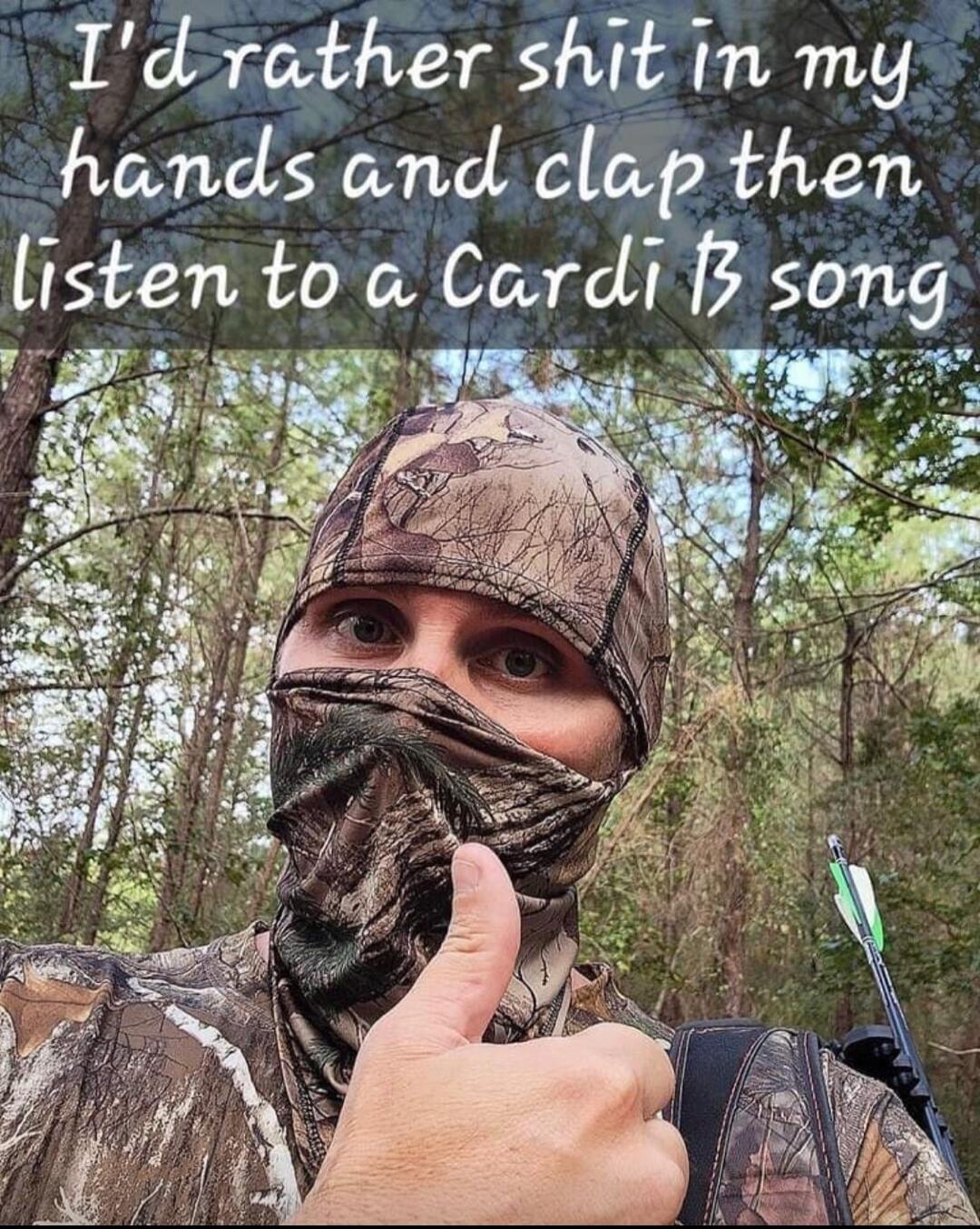 I'd rather shit in my hands and clap then listen to a Cardi B song