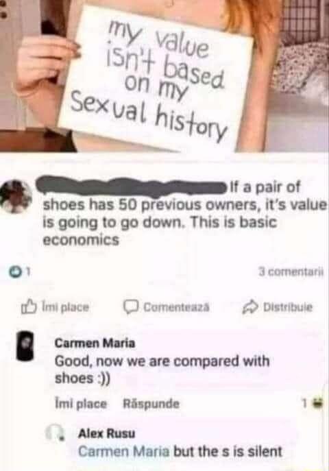 If a pair of shoes has 50 previous owners its value is going to go down This is basic economics o 3 comentary Y Imi place O Comenteaza 2 Distrituie Carmen Maria Good now we are compared with shoes 1 Imi place Rspunde Alex Rusu Carmen Maria but the s is silent