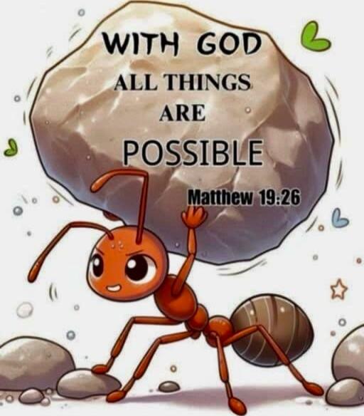 WITH GOD ALL THINGS ARE POSSIBLE
Matthew 19:26