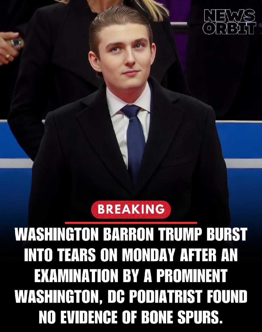 BREAKING
WASHINGTON BARRON TRUMP BURST INTO TEARS ON MONDAY AFTER AN EXAMINATION BY A PROMINENT WASHINGTON, DC PODIATRIST FOUND NO EVIDENCE OF BONE SPURS.