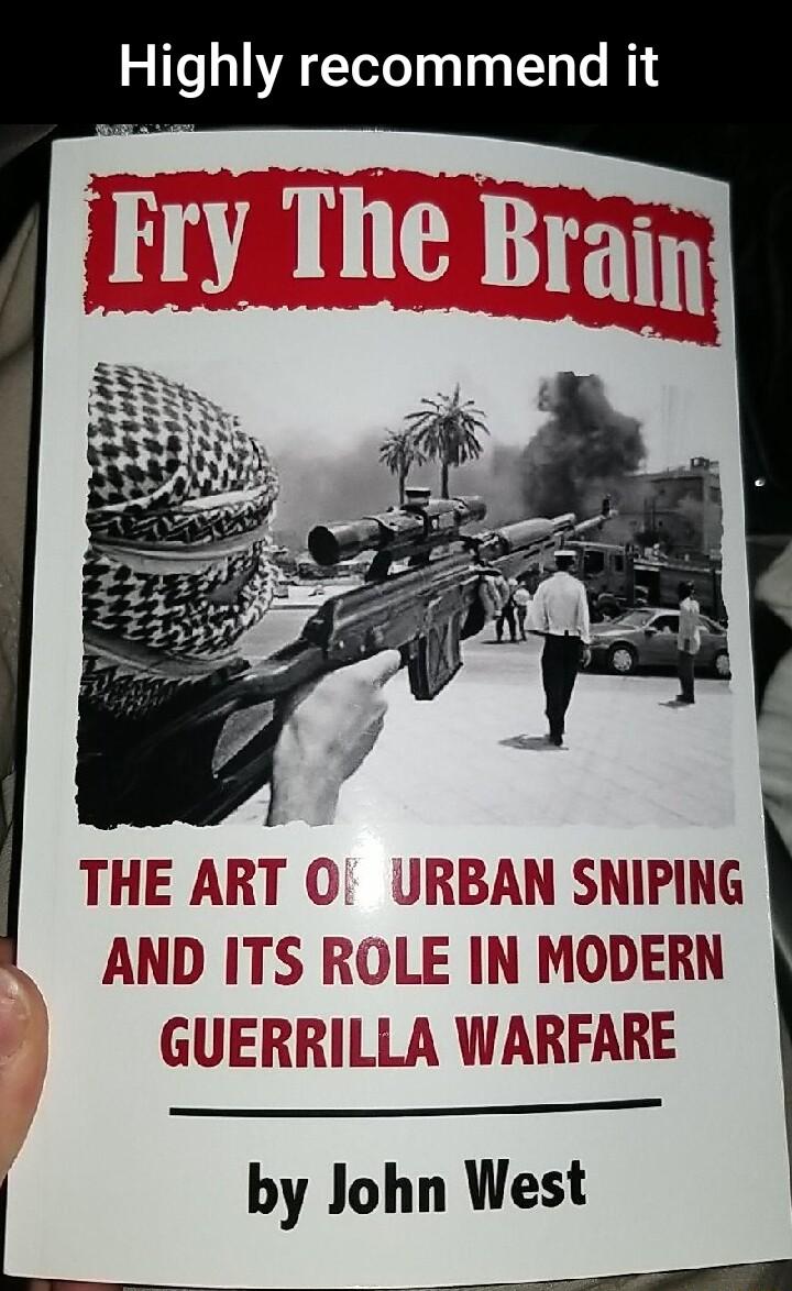 Highly recommend it THE ART O URBAN SNIPING AND ITS ROLE IN MODERN GUERRILLA WARFARE l by John West