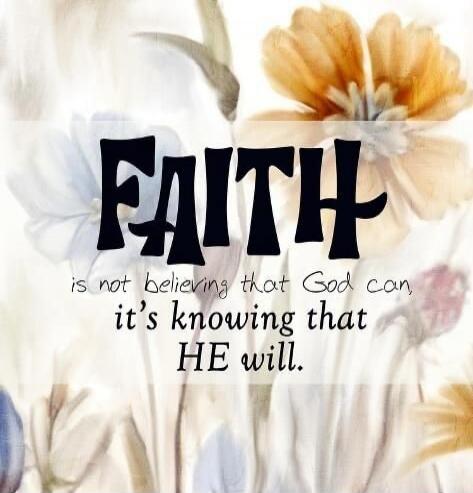 FAITH is not believing that God can, it's knowing that HE will.