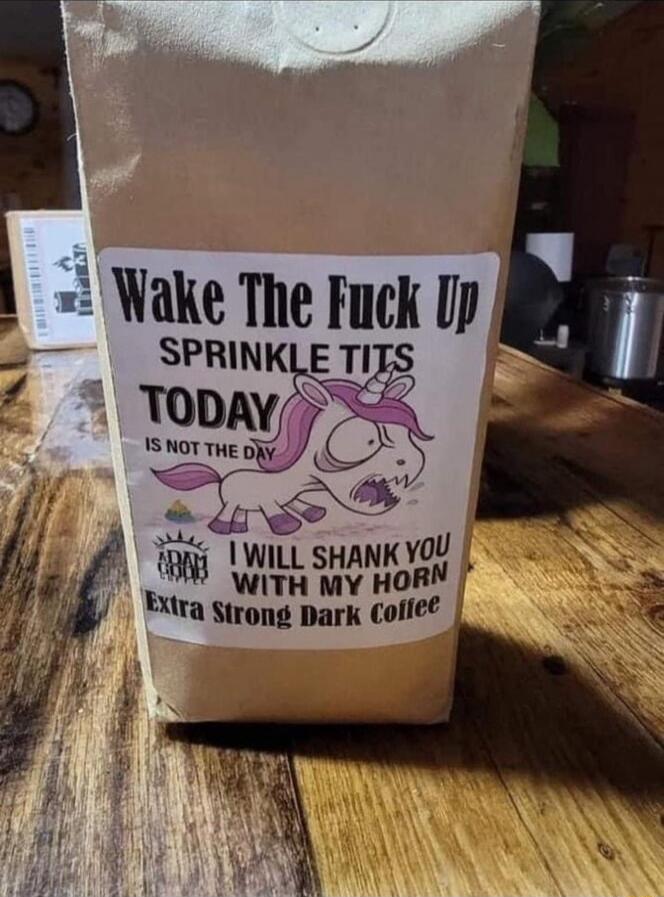 Wake The Fuck Up 1 TODAY i S 6 1 WILL SHANK YOU iw WITH MY HORN N Xra Strong Dark Colle i i