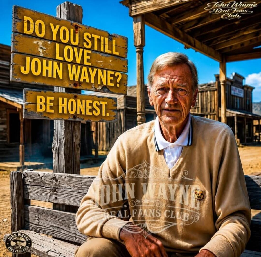DO YOU STILL LOVE JOHN WAYNE? BE HONEST. John Wayne Real Fans Club