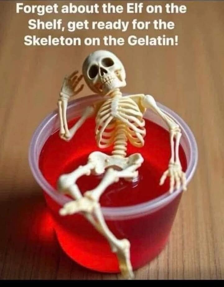 Forget about the Elf on the Shelf, get ready for the Skeleton on the Gelatin!
