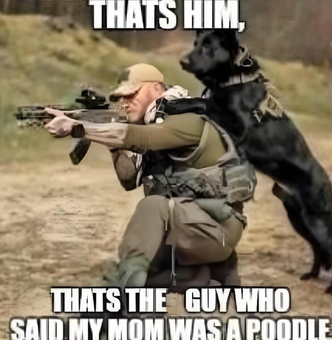 THATS HIM, THATS THE GUY WHO SAID MY MOM WAS A POODLE