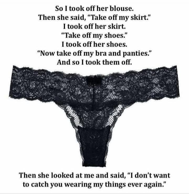So I took off her blouse. Then she said, 