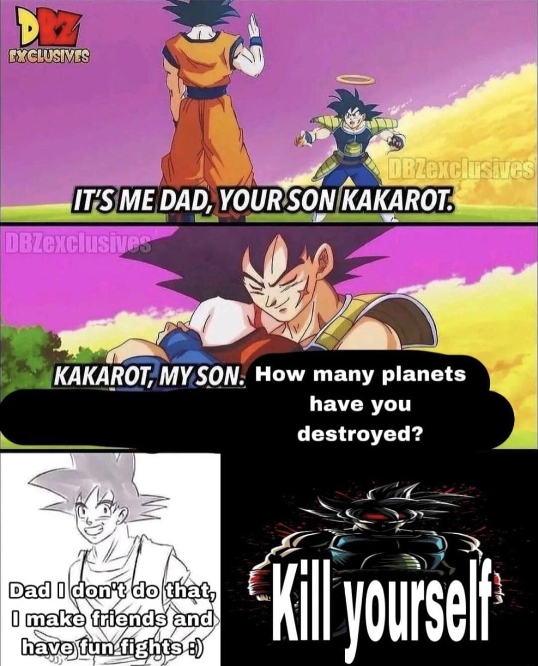 b numvzs w S ITSME DAD YOURSONKAKAROT V7 A KAKAROT MYSON How many planets have you destroyed