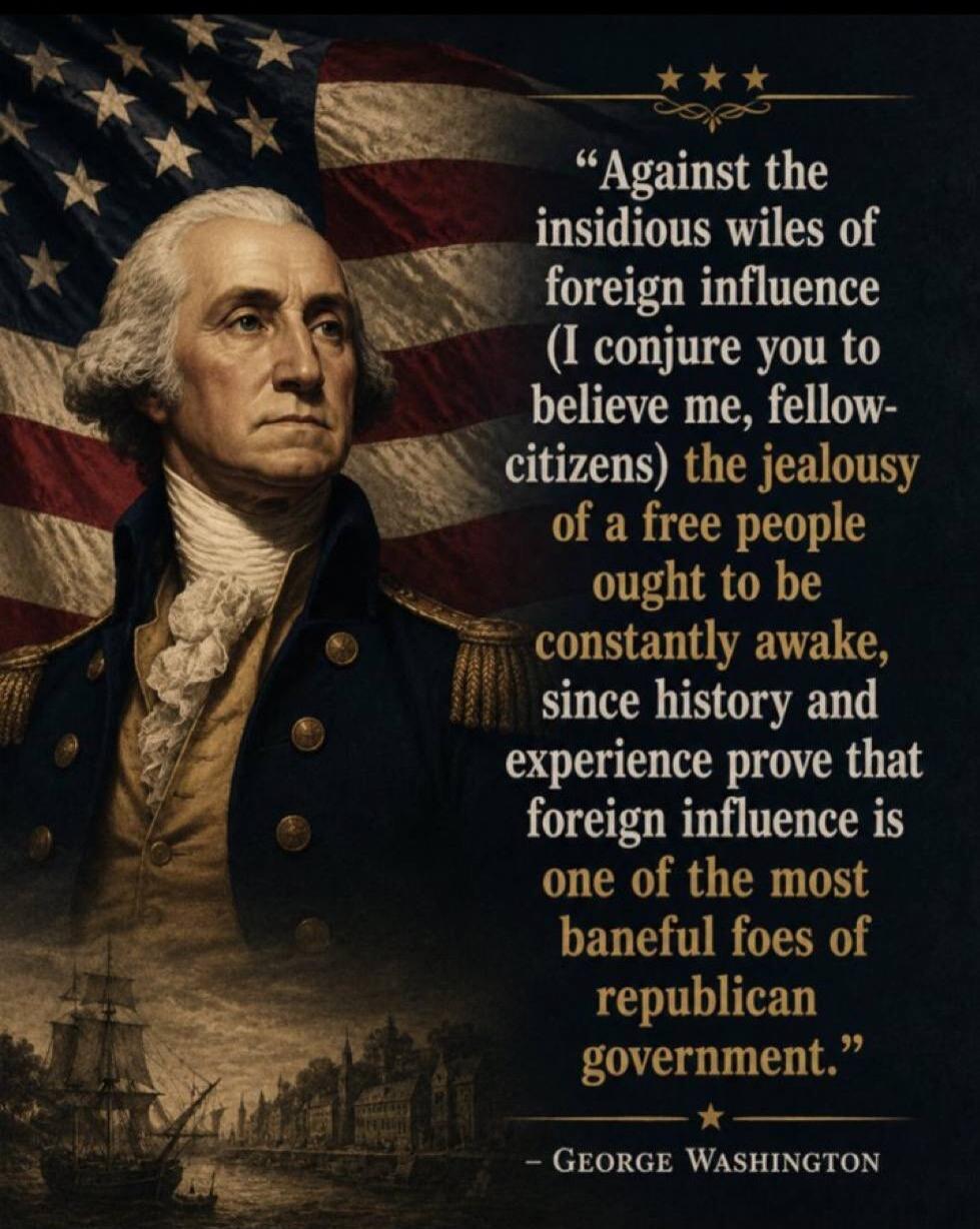 Against the insidious wiles of foreign influence (I conjure you to believe me, fellow-citizens) the jealousy of a free people ought to be constantly awake, since history and experience prove that foreign influence is one of the most baneful foes of republican government. - George Washington
