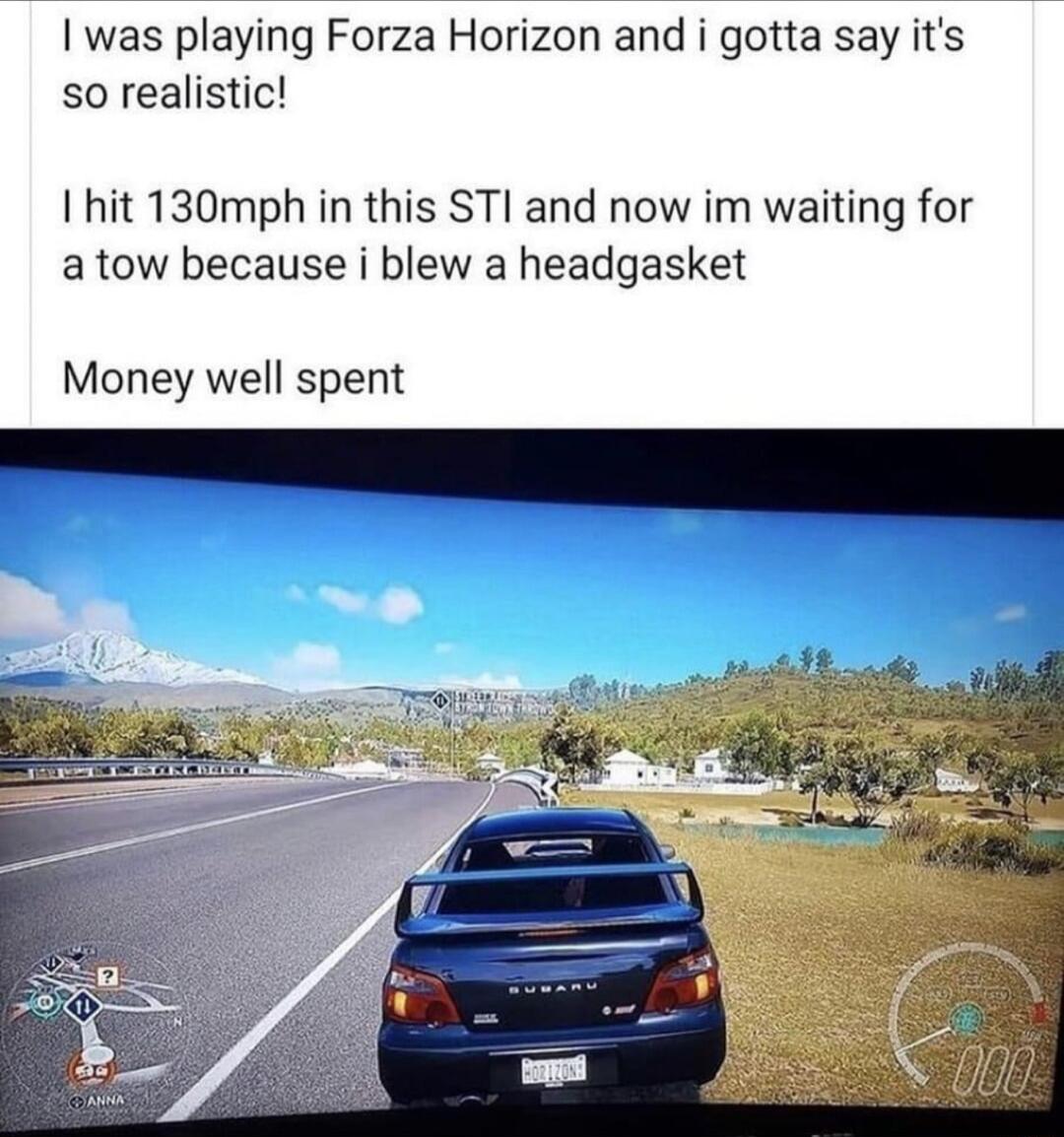 was playing Forza Horizon and i gotta say its so realistic I hit 130mph in this STl and now im waiting for atow because i blew a headgasket Money well spent