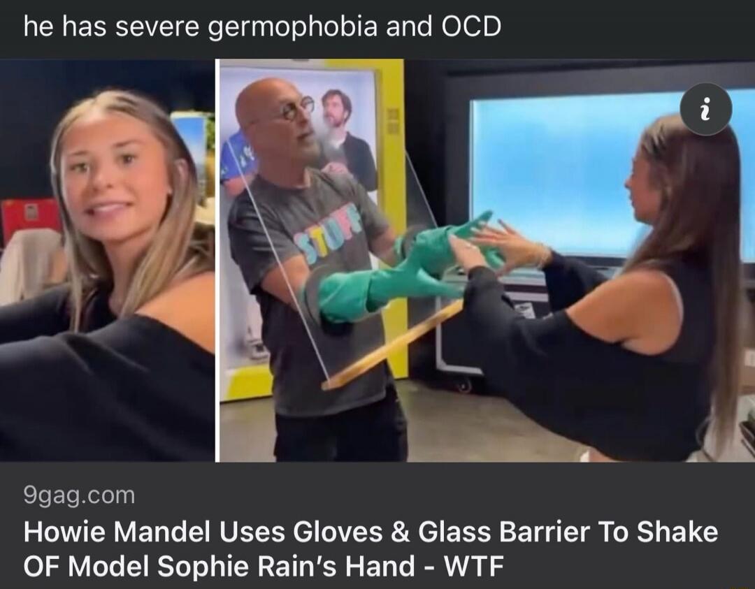he has severe germophobia and OCD Howie Mandel Uses Gloves & Glass Barrier To Shake OF Model Sophie Rain's Hand - WTF