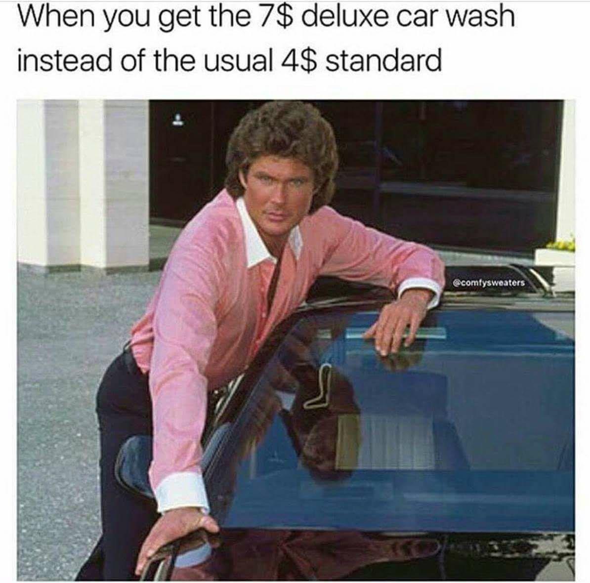 When you get the 7 deluxe car wash instead of the usual 4 standard