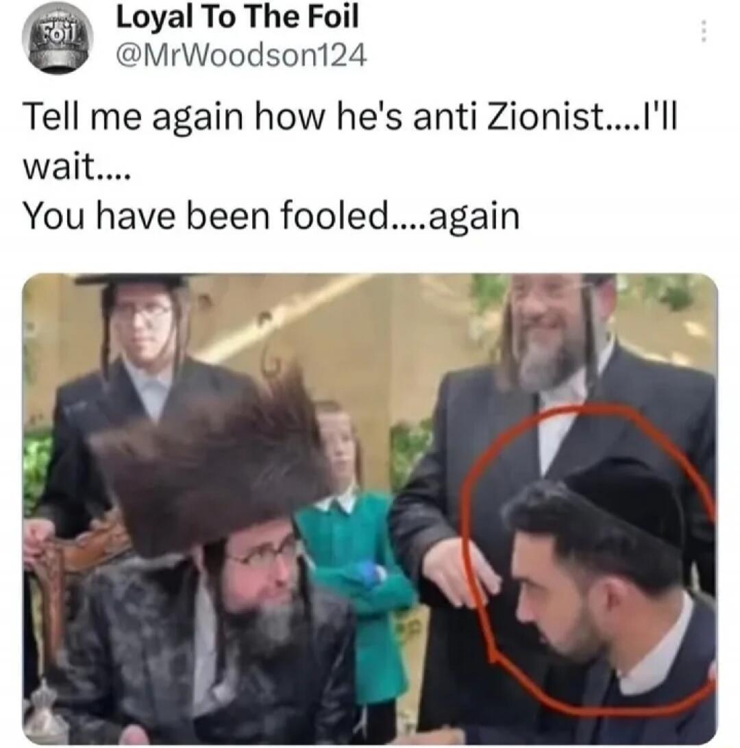 Tell me again how he's anti Zionist....I'll wait.... You have been fooled....again