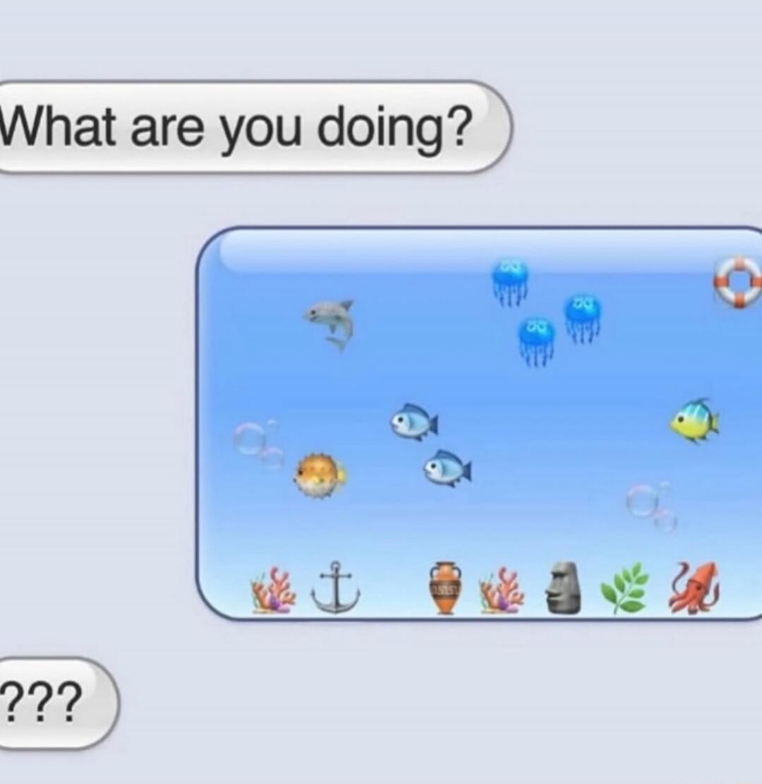 What are you doing? ??? A chat message showing an elaborate emoji aquarium scene with various sea creatures and underwater decorations as a response to a simple question.