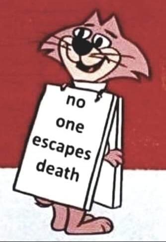 no one escapes death
