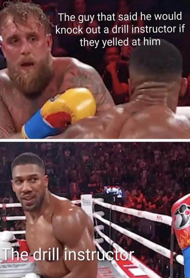 The guy that said he would knock out a drill instructor if they yelled at him
The drill instructor