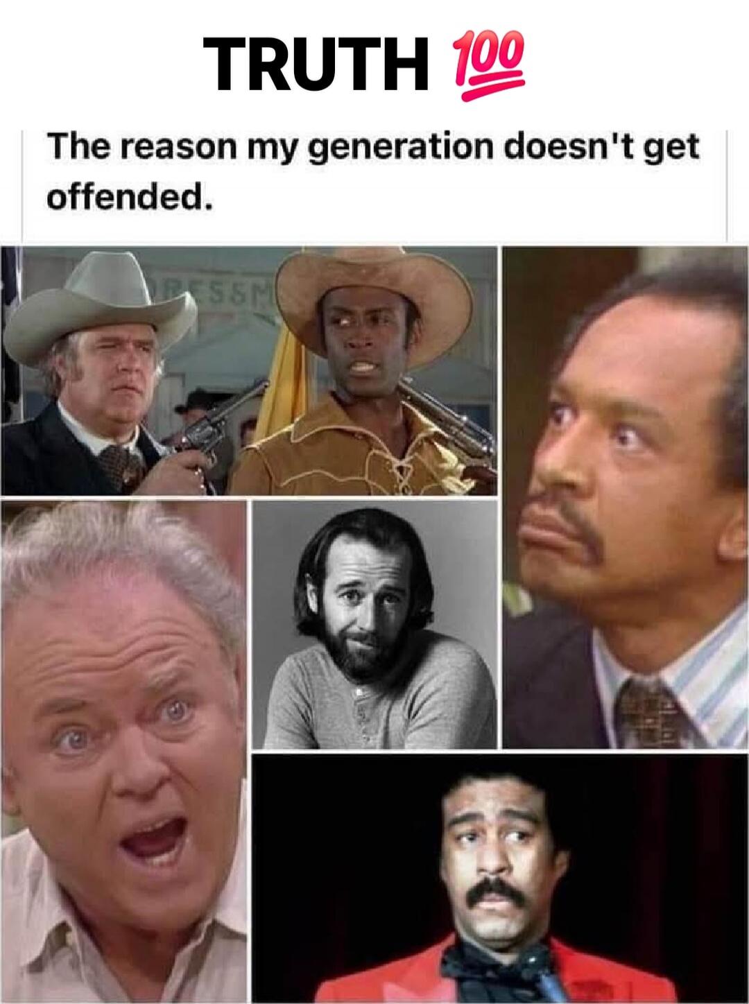 TRUTH 100
The reason my generation doesn't get offended.