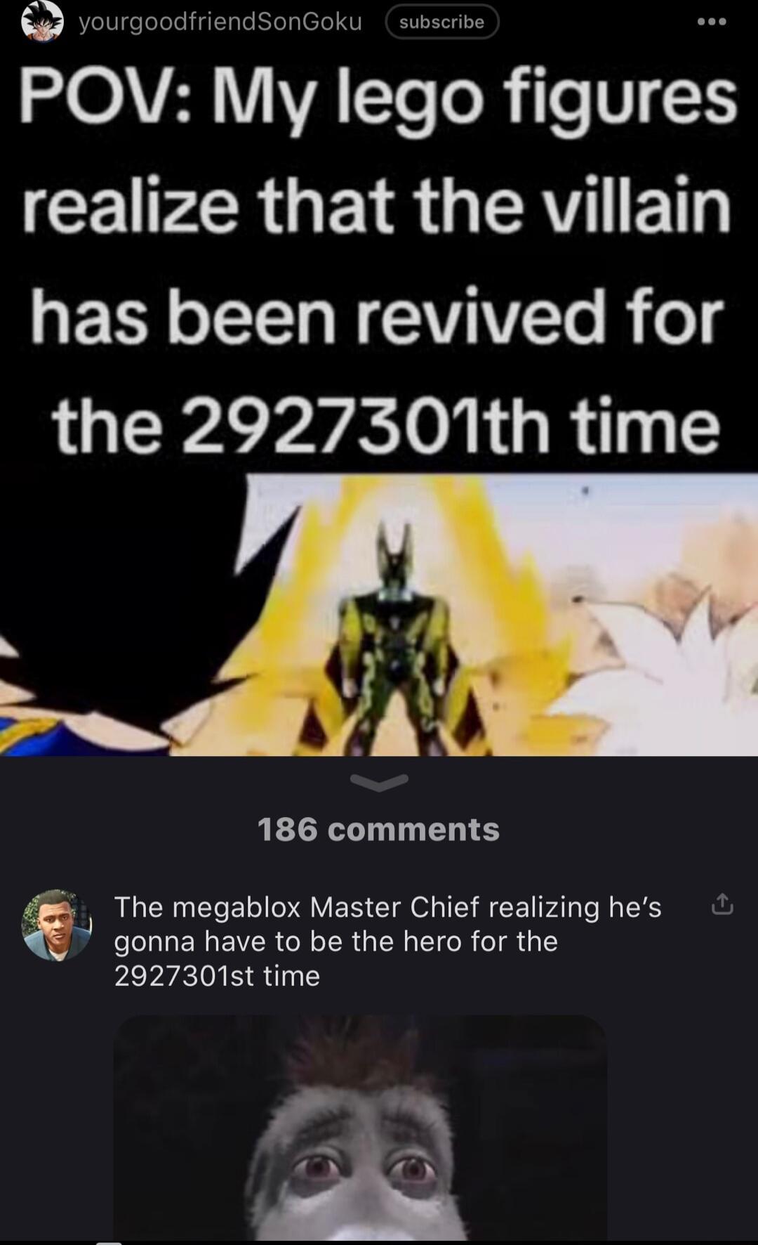 yourgog POV My Iego flgures CE PR G AR G R E has been revived for the 2927301th time ndSonGe 186 comments The megablox Master Chief realizing hes gonna have to be the hero for the 2927301st time