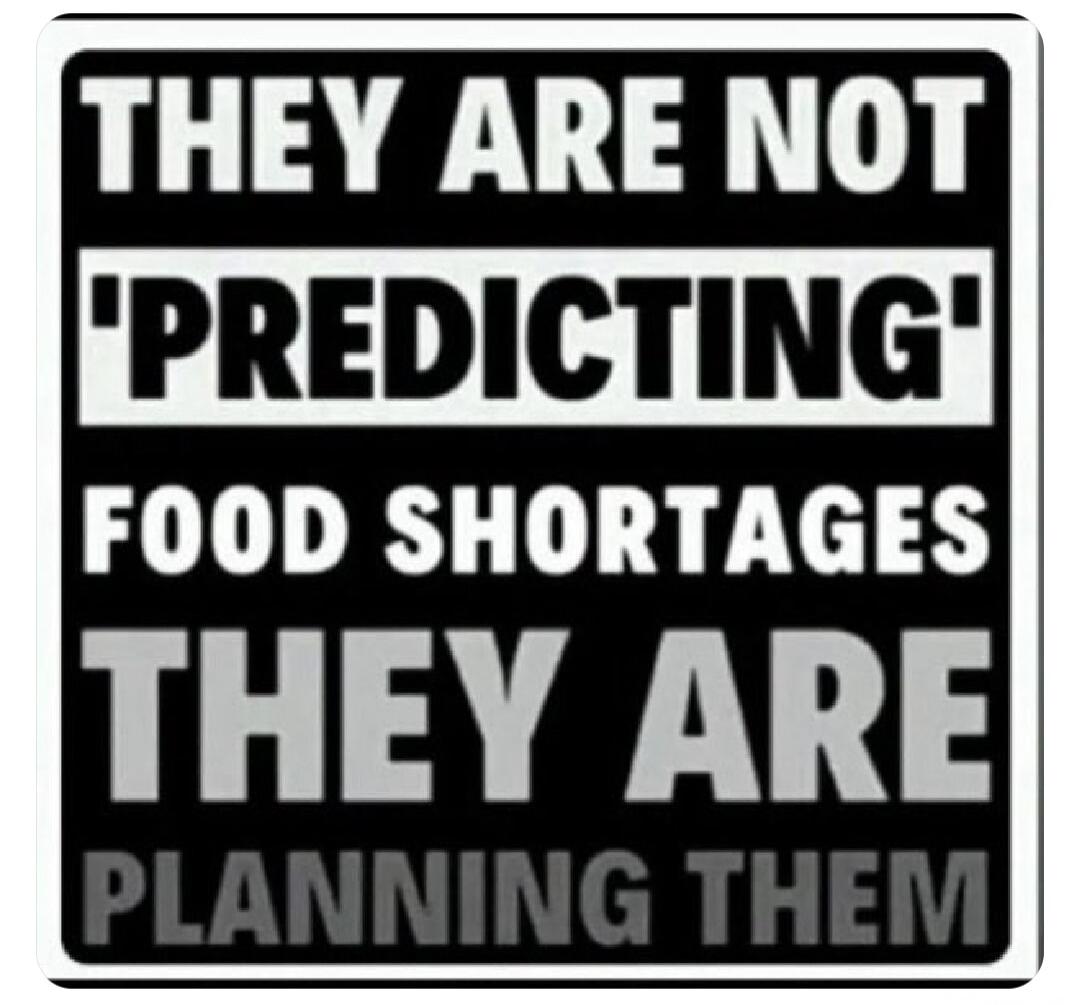 They are not 'predicting' food shortages, they are planning them.