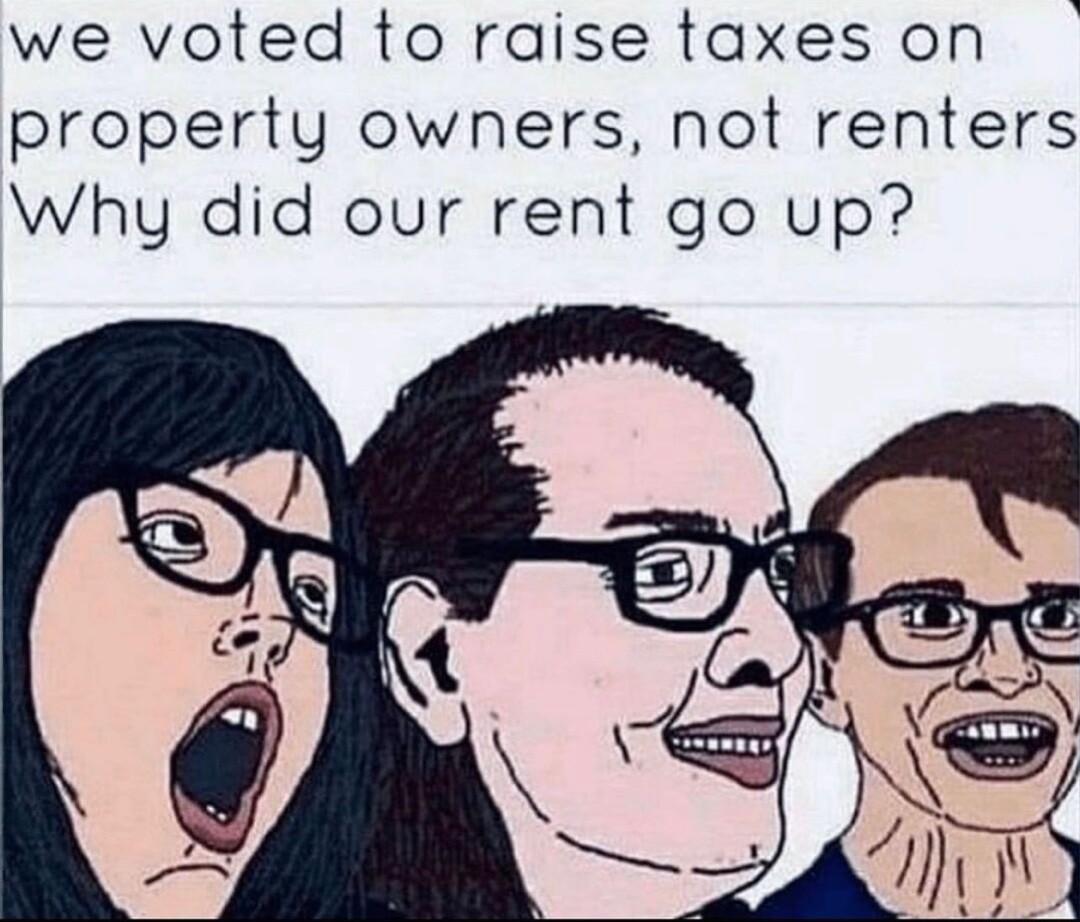 we voted to raise taxes on property owners not renters Why did our rent go up