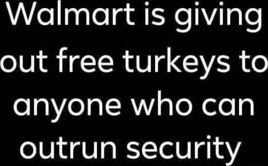 Walmart is giving out free turkeys to anyone who can outrun security