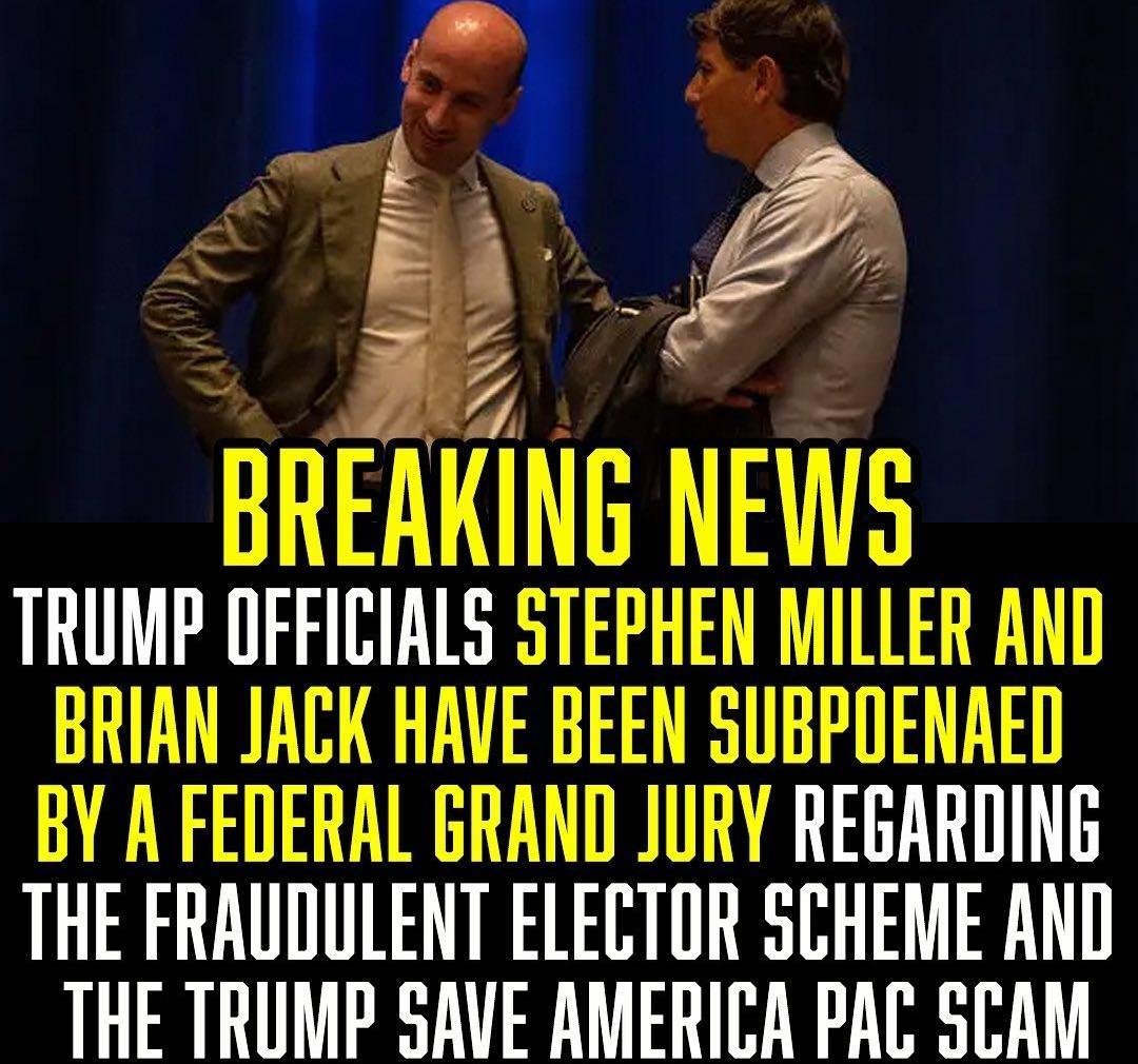7 BREAKING NEWS TRUMP OFFICIALS STEPHEN MILLER AND BRIAN JACK HAVE BEEN SUBPOENAED BY A FEDERAL GRAND JURY REGARDING THE FRAUDULENT ELECTOR SCHEME AND THE TRUMP SAVE AMERICA PAC SCAM