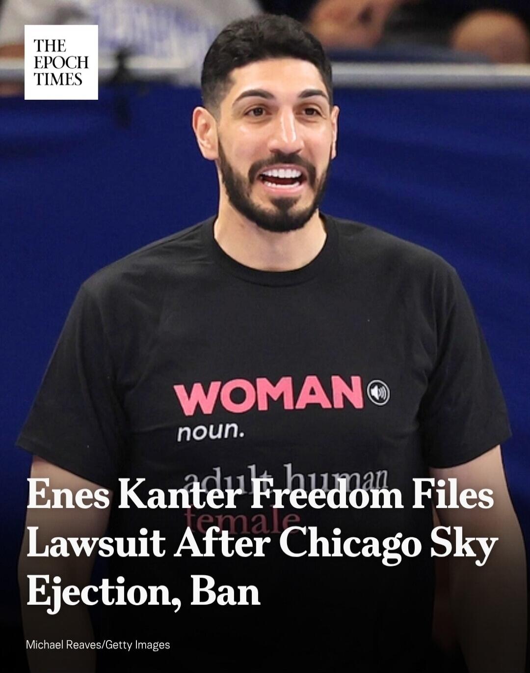 THE EPOCH TIMES. WOMAN noun. adult human female. Enes Kanter Freedom Files Lawsuit After Chicago Sky Ejection, Ban. Michael Reaves/Getty Images
